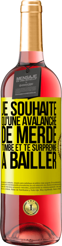 29,95 € Envoi gratuit | Vin rosé Édition ROSÉ Je souhaite qu'une avalanche de merde tombe et te surprenne à bâiller Étiquette Jaune. Étiquette personnalisable Vin jeune Récolte 2023 Tempranillo