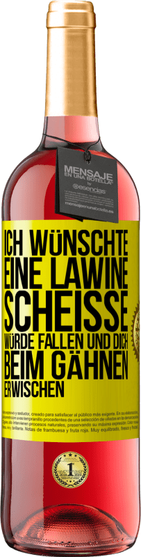 29,95 € Kostenloser Versand | Roséwein ROSÉ Ausgabe Ich wünschte, eine Lawine Scheiße würde fallen und dich beim Gähnen erwischen Gelbes Etikett. Anpassbares Etikett Junger Wein Ernte 2024 Tempranillo