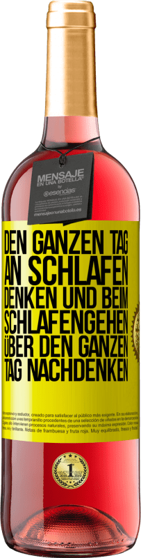 29,95 € Kostenloser Versand | Roséwein ROSÉ Ausgabe Den ganzen Tag an schlafen denken und beim Schlafengehen über den ganzen Tag nachdenken Gelbes Etikett. Anpassbares Etikett Junger Wein Ernte 2023 Tempranillo