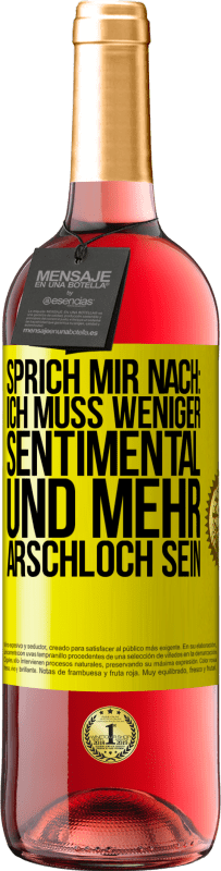 29,95 € Kostenloser Versand | Roséwein ROSÉ Ausgabe Sprich mir nach: Ich muss weniger sentimental und mehr Arschloch sein Gelbes Etikett. Anpassbares Etikett Junger Wein Ernte 2023 Tempranillo