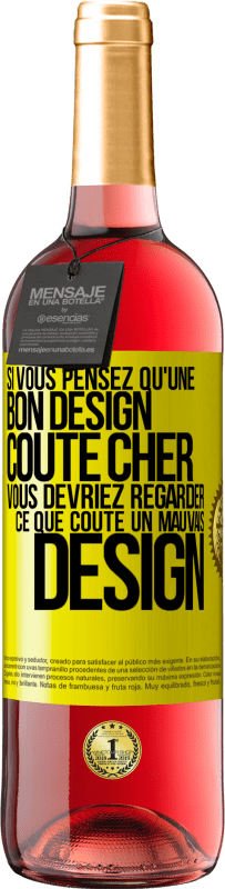 29,95 € Envoi gratuit | Vin rosé Édition ROSÉ Si vous pensez qu'une bon design coûte cher, vous devriez regarder ce que coûte un mauvais design Étiquette Jaune. Étiquette personnalisable Vin jeune Récolte 2024 Tempranillo