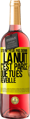 29,95 € Envoi gratuit | Vin rosé Édition ROSÉ Si tu ne peux pas dormir la nuit c'est parce que tu es réveillé Étiquette Jaune. Étiquette personnalisable Vin jeune Récolte 2023 Tempranillo