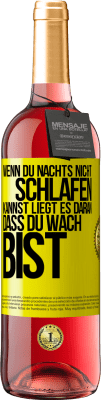 29,95 € Kostenloser Versand | Roséwein ROSÉ Ausgabe Wenn du nachts nicht schlafen kannst, liegt es daran, dass du wach bist Gelbes Etikett. Anpassbares Etikett Junger Wein Ernte 2024 Tempranillo