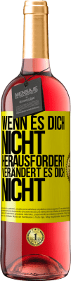 29,95 € Kostenloser Versand | Roséwein ROSÉ Ausgabe Wenn es dich nicht herausfordert, verändert es dich nicht Gelbes Etikett. Anpassbares Etikett Junger Wein Ernte 2023 Tempranillo