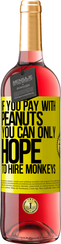 29,95 € 免费送货 | 桃红葡萄酒 ROSÉ版 如果用花生付款，就只能希望雇用猴子 黄色标签. 可自定义的标签 青年酒 收成 2025 Tempranillo