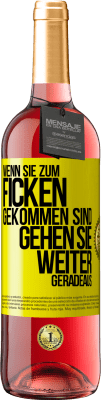 29,95 € Kostenloser Versand | Roséwein ROSÉ Ausgabe Wenn Sie zum Ficken gekommen sind, gehen Sie weiter geradeaus Gelbes Etikett. Anpassbares Etikett Junger Wein Ernte 2024 Tempranillo