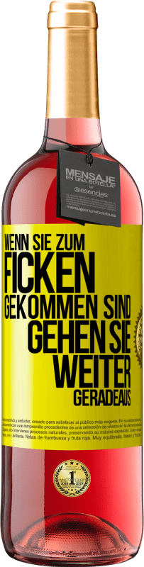 29,95 € Kostenloser Versand | Roséwein ROSÉ Ausgabe Wenn Sie zum Ficken gekommen sind, gehen Sie weiter geradeaus Gelbes Etikett. Anpassbares Etikett Junger Wein Ernte 2023 Tempranillo