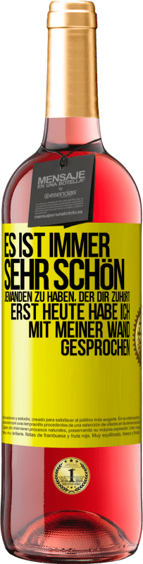 29,95 € Kostenloser Versand | Roséwein ROSÉ Ausgabe Es ist immer sehr schön, jemanden zu haben, der dir zuhört. Erst heute habe ich mit meiner Wand gesprochen Gelbes Etikett. Anpassbares Etikett Junger Wein Ernte 2024 Tempranillo