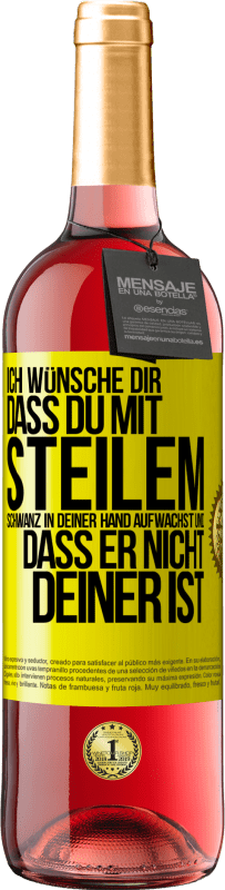 29,95 € Kostenloser Versand | Roséwein ROSÉ Ausgabe Ich wünsche Dir, dass du mit steilem Schwanz in Deiner Hand aufwachst und dass er nicht deiner ist Gelbes Etikett. Anpassbares Etikett Junger Wein Ernte 2023 Tempranillo