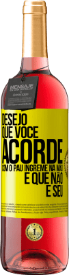 29,95 € Envio grátis | Vinho rosé Edição ROSÉ Desejo que você acorde com o pau íngreme na mão e que não é seu Etiqueta Amarela. Etiqueta personalizável Vinho jovem Colheita 2025 Tempranillo