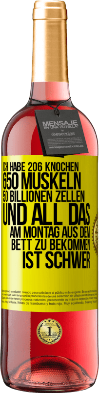 29,95 € Kostenloser Versand | Roséwein ROSÉ Ausgabe Ich habe 206 Knochen, 650 Muskeln, 50 Billionen Zellen und all das am Montag aus dem Bett zu bekommen ist schwer Gelbes Etikett. Anpassbares Etikett Junger Wein Ernte 2023 Tempranillo