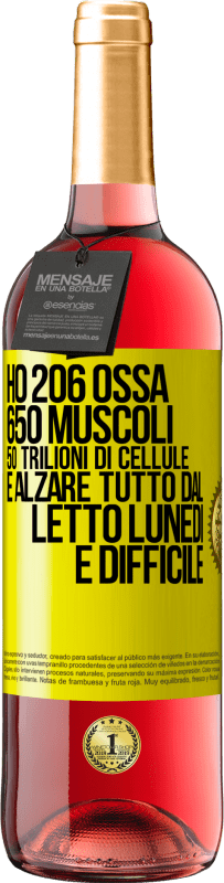 29,95 € Spedizione Gratuita | Vino rosato Edizione ROSÉ Ho 206 ossa, 650 muscoli, 50 trilioni di cellule e alzare tutto dal letto lunedì è difficile Etichetta Gialla. Etichetta personalizzabile Vino giovane Raccogliere 2023 Tempranillo