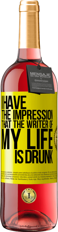 29,95 € Free Shipping | Rosé Wine ROSÉ Edition I have the impression that the writer of my life is drunk Yellow Label. Customizable label Young wine Harvest 2023 Tempranillo