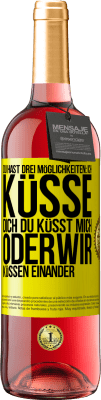 29,95 € Kostenloser Versand | Roséwein ROSÉ Ausgabe Du hast drei Möglichkeiten: ich küsse dich, du küsst mich oder wir küssen einander Gelbes Etikett. Anpassbares Etikett Junger Wein Ernte 2024 Tempranillo