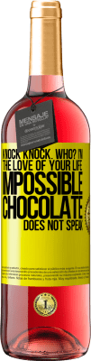 29,95 € Free Shipping | Rosé Wine ROSÉ Edition Knock Knock. Who? I'm the love of your life. Impossible, chocolate does not speak Yellow Label. Customizable label Young wine Harvest 2023 Tempranillo