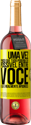 29,95 € Envio grátis | Vinho rosé Edição ROSÉ Uma vez pensei que tudo poderia ser possível entre você e eu. E realmente apodreceu Etiqueta Amarela. Etiqueta personalizável Vinho jovem Colheita 2025 Tempranillo