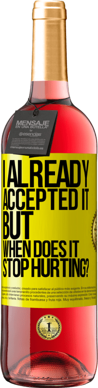 29,95 € 送料無料 | ロゼワイン ROSÉエディション 私はすでにそれを受け入れました、しかしそれはいつ傷つくのをやめますか？ 黄色のラベル. カスタマイズ可能なラベル 若いワイン 収穫 2025 Tempranillo