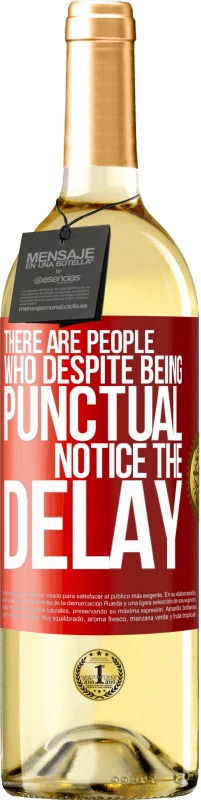 29,95 € 免费送货 | 白葡萄酒 WHITE版 有些人尽管守时，但注意到延误 红色标签. 可自定义的标签 青年酒 收成 2025 Verdejo