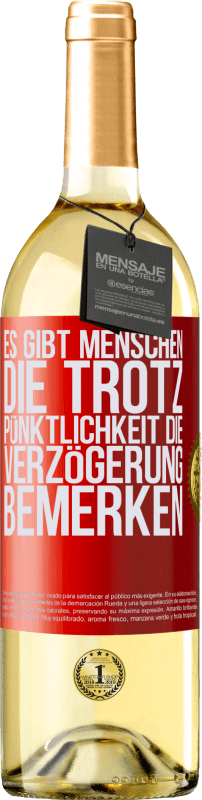 29,95 € Kostenloser Versand | Weißwein WHITE Ausgabe Es gibt Menschen, die trotz Pünktlichkeit die Verzögerung bemerken Rote Markierung. Anpassbares Etikett Junger Wein Ernte 2024 Verdejo