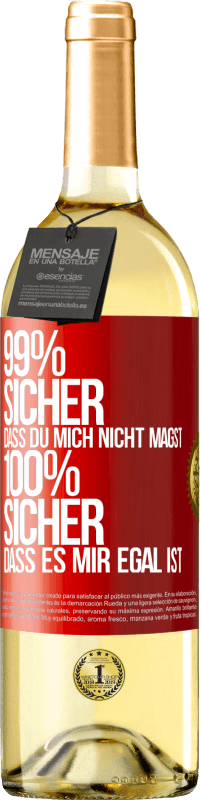 29,95 € Kostenloser Versand | Weißwein WHITE Ausgabe 99% sicher, dass du mich nicht magst 100% sicher, dass es mir egal ist Rote Markierung. Anpassbares Etikett Junger Wein Ernte 2024 Verdejo