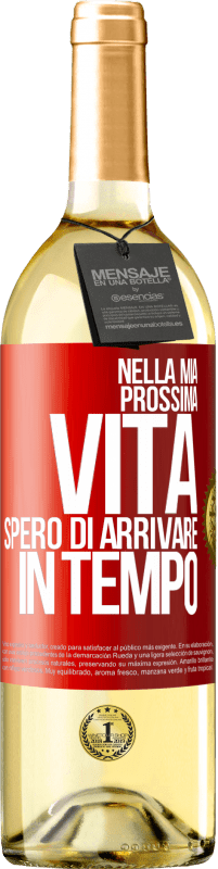 29,95 € Spedizione Gratuita | Vino bianco Edizione WHITE Nella mia prossima vita, spero di arrivare in tempo Etichetta Rossa. Etichetta personalizzabile Vino giovane Raccogliere 2024 Verdejo