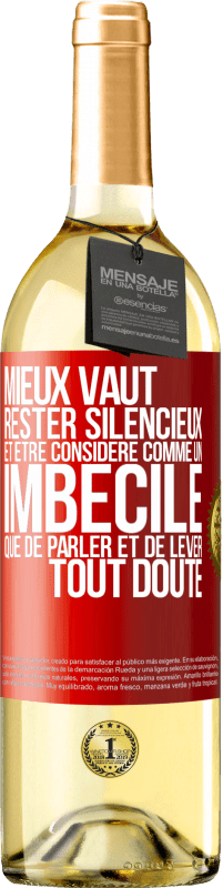 29,95 € Envoi gratuit | Vin blanc Édition WHITE Mieux vaut rester silencieux et être considéré comme un imbécile que de parler et de lever tout doute Étiquette Rouge. Étiquette personnalisable Vin jeune Récolte 2024 Verdejo