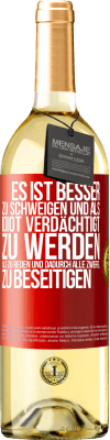 29,95 € Kostenloser Versand | Weißwein WHITE Ausgabe Es ist besser zu schweigen und als Idiot verdächtigt zu werden, als zu reden und dadurch alle Zweifel zu beseitigen Rote Markierung. Anpassbares Etikett Junger Wein Ernte 2025 Verdejo