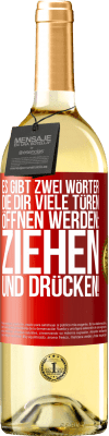 29,95 € Kostenloser Versand | Weißwein WHITE Ausgabe Es gibt zwei Wörter, die dir viele Türen öffnen werden: Ziehen und Drücken! Rote Markierung. Anpassbares Etikett Junger Wein Ernte 2023 Verdejo