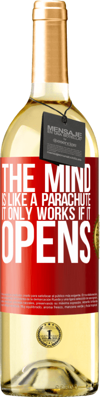 29,95 € Free Shipping | White Wine WHITE Edition The mind is like a parachute. It only works if it opens Red Label. Customizable label Young wine Harvest 2023 Verdejo
