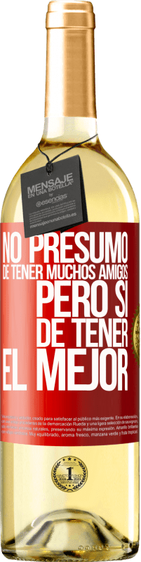 29,95 € Envío gratis | Vino Blanco Edición WHITE No presumo de tener muchos amigos, pero sí de tener el mejor Etiqueta Roja. Etiqueta personalizable Vino joven Cosecha 2024 Verdejo