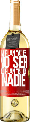 29,95 € Envío gratis | Vino Blanco Edición WHITE Mi plan A es no ser el plan B de nadie Etiqueta Roja. Etiqueta personalizable Vino joven Cosecha 2024 Verdejo