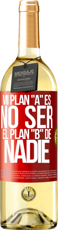 29,95 € Envío gratis | Vino Blanco Edición WHITE Mi plan A es no ser el plan B de nadie Etiqueta Roja. Etiqueta personalizable Vino joven Cosecha 2023 Verdejo