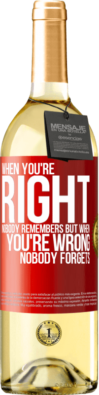 29,95 € Free Shipping | White Wine WHITE Edition When you're right, nobody remembers, but when you're wrong, nobody forgets Red Label. Customizable label Young wine Harvest 2023 Verdejo