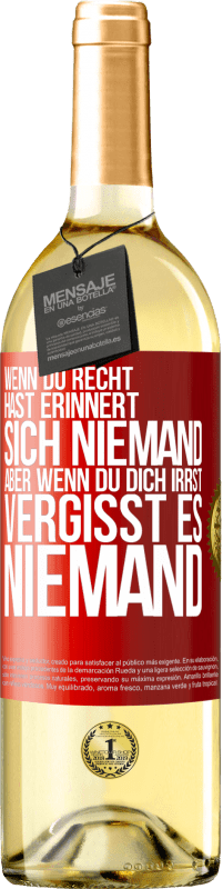 29,95 € Kostenloser Versand | Weißwein WHITE Ausgabe Wenn du Recht hast, erinnert sich niemand, aber wenn du dich irrst, vergisst es niemand Rote Markierung. Anpassbares Etikett Junger Wein Ernte 2024 Verdejo