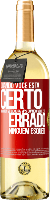 29,95 € Envio grátis | Vinho branco Edição WHITE Quando você está certo, ninguém se lembra, mas quando você está errado, ninguém esquece Etiqueta Vermelha. Etiqueta personalizável Vinho jovem Colheita 2024 Verdejo