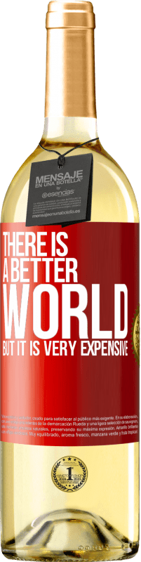 29,95 € Free Shipping | White Wine WHITE Edition There is a better world, but it is very expensive Red Label. Customizable label Young wine Harvest 2024 Verdejo