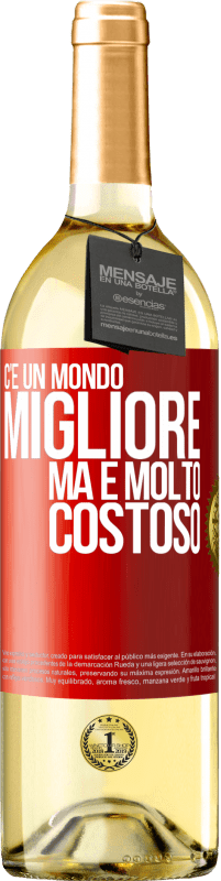 29,95 € Spedizione Gratuita | Vino bianco Edizione WHITE C'è un mondo migliore, ma è molto costoso Etichetta Rossa. Etichetta personalizzabile Vino giovane Raccogliere 2024 Verdejo