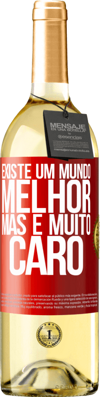 29,95 € Envio grátis | Vinho branco Edição WHITE Existe um mundo melhor, mas é muito caro Etiqueta Vermelha. Etiqueta personalizável Vinho jovem Colheita 2024 Verdejo