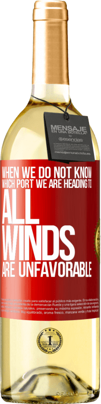 29,95 € Free Shipping | White Wine WHITE Edition When we do not know which port we are heading to, all winds are unfavorable Red Label. Customizable label Young wine Harvest 2024 Verdejo