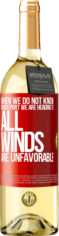 29,95 € Free Shipping | White Wine WHITE Edition When we do not know which port we are heading to, all winds are unfavorable Red Label. Customizable label Young wine Harvest 2025 Verdejo