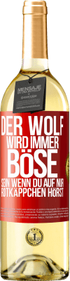 29,95 € Kostenloser Versand | Weißwein WHITE Ausgabe Der Wolf wird immer böse sein, wenn du auf nur Rotkäppchen hörst Rote Markierung. Anpassbares Etikett Junger Wein Ernte 2023 Verdejo