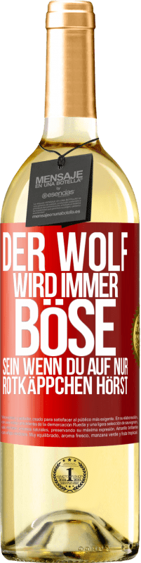 29,95 € Kostenloser Versand | Weißwein WHITE Ausgabe Der Wolf wird immer böse sein, wenn du auf nur Rotkäppchen hörst Rote Markierung. Anpassbares Etikett Junger Wein Ernte 2024 Verdejo