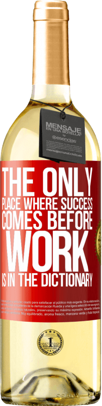 29,95 € Free Shipping | White Wine WHITE Edition The only place where success comes before work is in the dictionary Red Label. Customizable label Young wine Harvest 2023 Verdejo