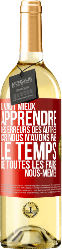 29,95 € Envoi gratuit | Vin blanc Édition WHITE Il vaut mieux apprendre des erreurs des autres car nous n'avons pas le temps de toutes les faire nous-mêmes Étiquette Rouge. Étiquette personnalisable Vin jeune Récolte 2024 Verdejo