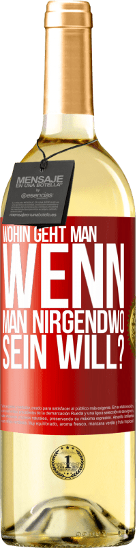 29,95 € Kostenloser Versand | Weißwein WHITE Ausgabe Wohin geht man, wenn man nirgendwo sein will? Rote Markierung. Anpassbares Etikett Junger Wein Ernte 2024 Verdejo