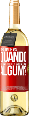 29,95 € Envio grátis | Vinho branco Edição WHITE para onde vai quando ele não quer estar em lugar algum? Etiqueta Vermelha. Etiqueta personalizável Vinho jovem Colheita 2023 Verdejo