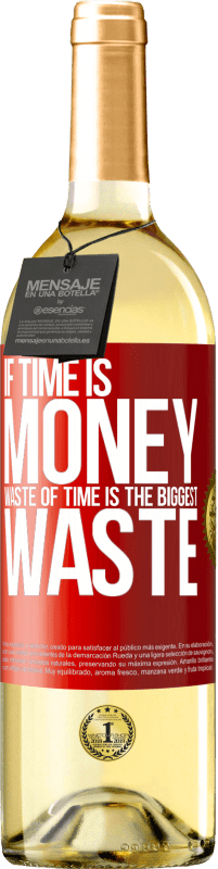 29,95 € 免费送货 | 白葡萄酒 WHITE版 如果时间就是金钱，那么浪费时间就是最大的浪费 红色标签. 可自定义的标签 青年酒 收成 2023 Verdejo