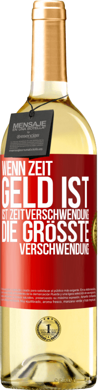 29,95 € Kostenloser Versand | Weißwein WHITE Ausgabe Wenn Zeit Geld ist, ist Zeitverschwendung die größte Verschwendung Rote Markierung. Anpassbares Etikett Junger Wein Ernte 2024 Verdejo