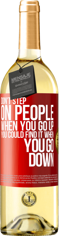 29,95 € Free Shipping | White Wine WHITE Edition Don't step on people when you go up, you could find it when you go down Red Label. Customizable label Young wine Harvest 2024 Verdejo