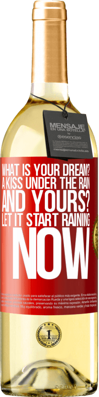 29,95 € Free Shipping | White Wine WHITE Edition what is your dream? A kiss under the rain. And yours? Let it start raining now Red Label. Customizable label Young wine Harvest 2024 Verdejo